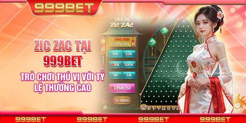 Zic zac tại 999Bet - Trò chơi thú vị với tỷ lệ thưởng cao