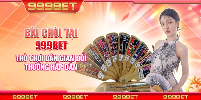 Bài chòi tại 999Bet – Trò chơi dân gian đổi thưởng hấp dẫn