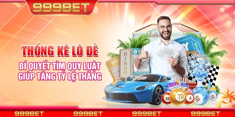 Thống kê lô đề - Bí quyết tìm quy luật giúp tăng tỷ lệ thắng