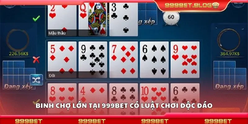 Binh chợ lớn tại 999Bet có luật chơi độc đáo