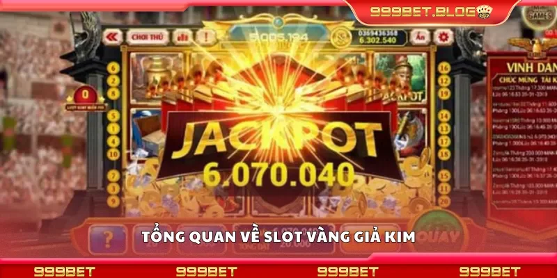 Tổng quan về slot vàng giả kim