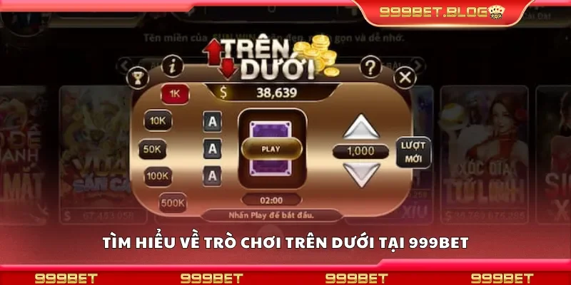 Tìm hiểu về trò chơi trên dưới tại 999Bet