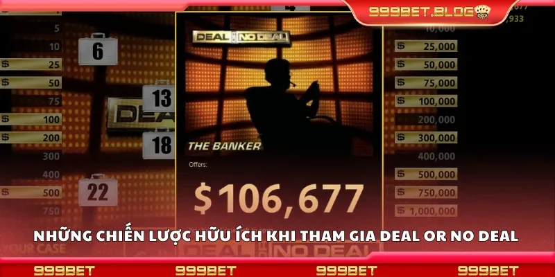 Những chiến lược hữu ích khi tham gia deal or no deal 