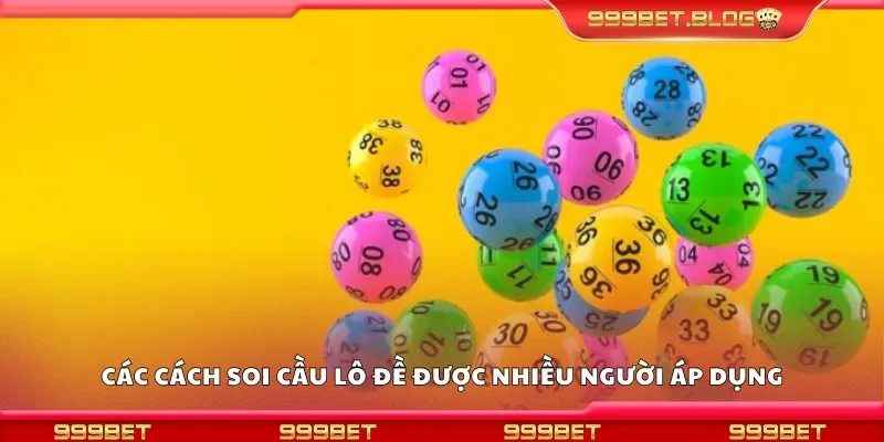 Các cách soi cầu lô đề được nhiều người áp dụng