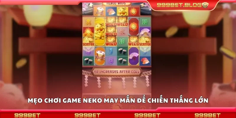 Mẹo chơi game neko may mắn để chiến thắng lớn