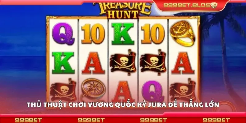 Thủ thuật chơi vương quốc kỷ jura để thắng lớn