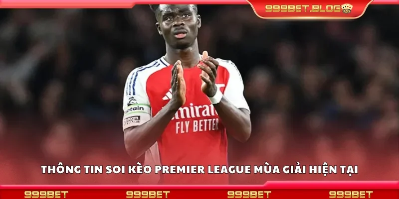 Thông tin soi kèo Premier League mùa giải hiện tại