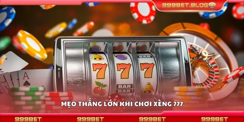Mẹo thắng lớn khi chơi xèng 777